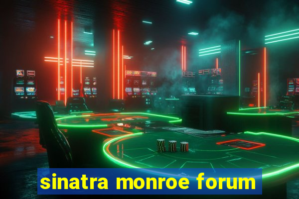 sinatra monroe forum